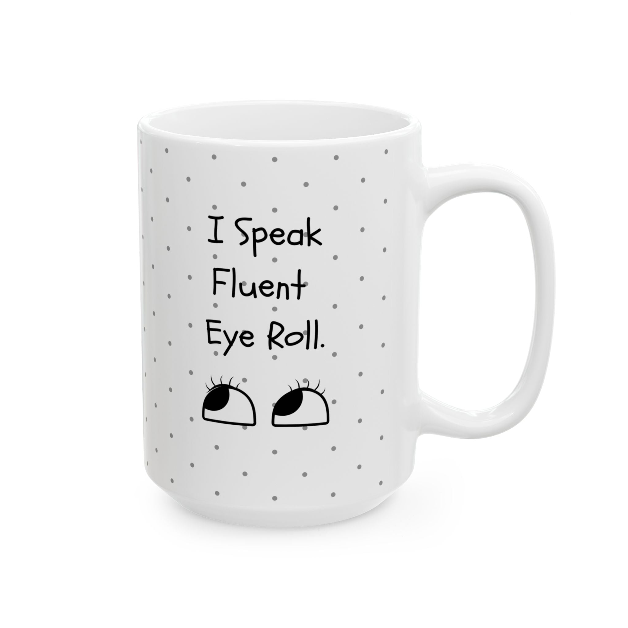 I Speak Fluent Eye Roll — Mug