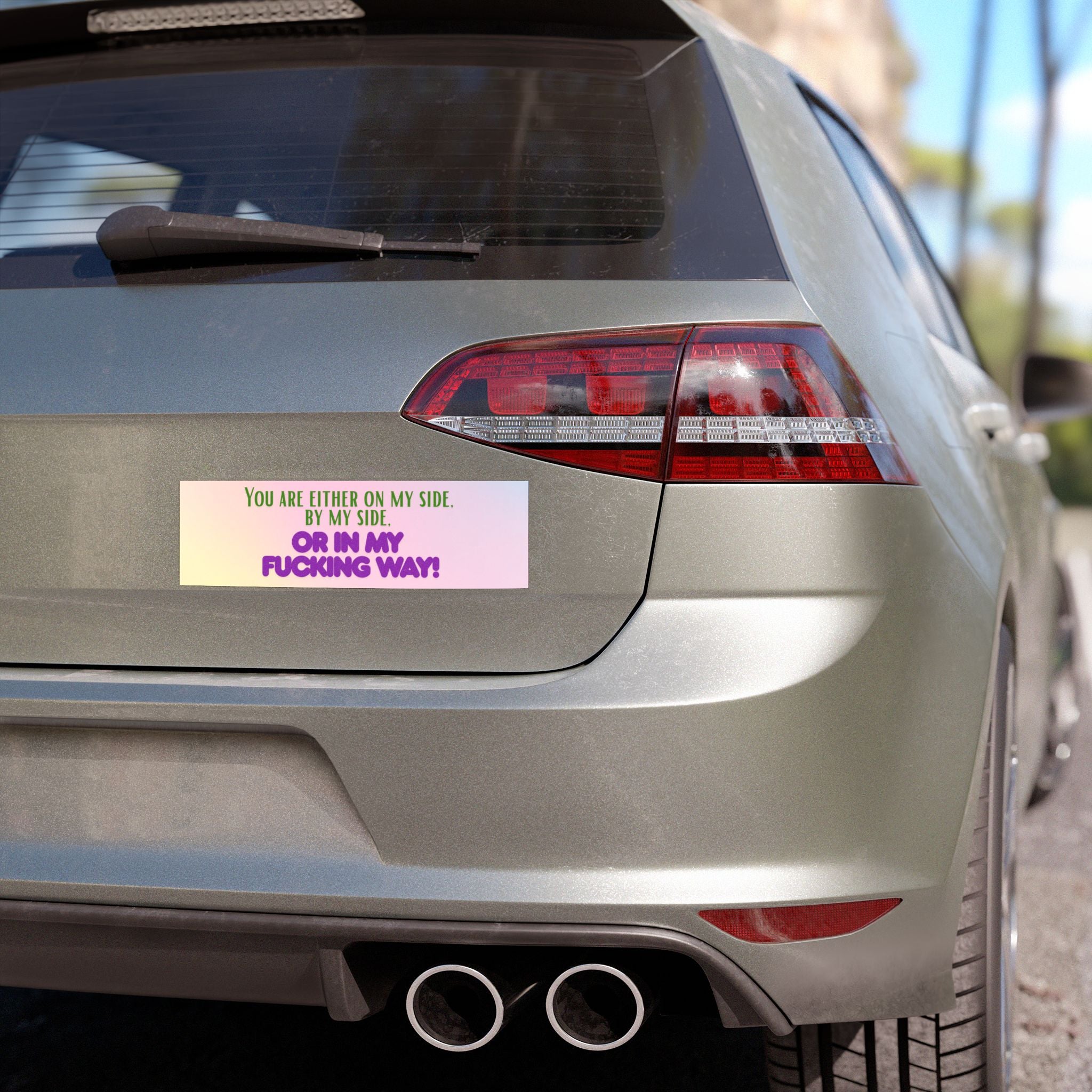Bold Sassy Car Magnet — "You Are Either On My Side... Or In My Fucking Way"