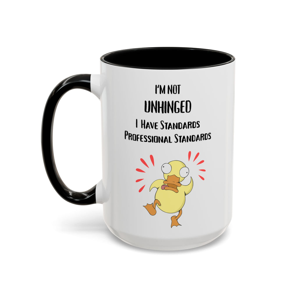 Coffee Mug — “I’m Not Unhinged, I Have Professional Standards” Duck Accent Mug