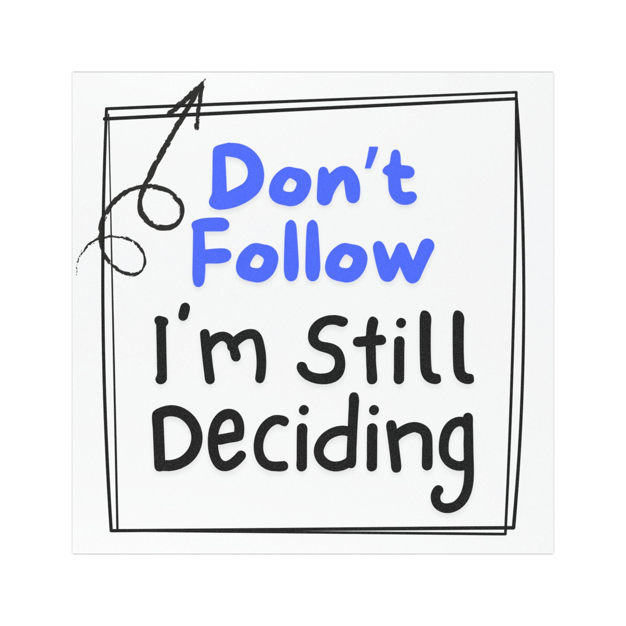 Car Magnet — "Don't Follow I'm Still Deciding" Funny Road Trip Humor Magnet