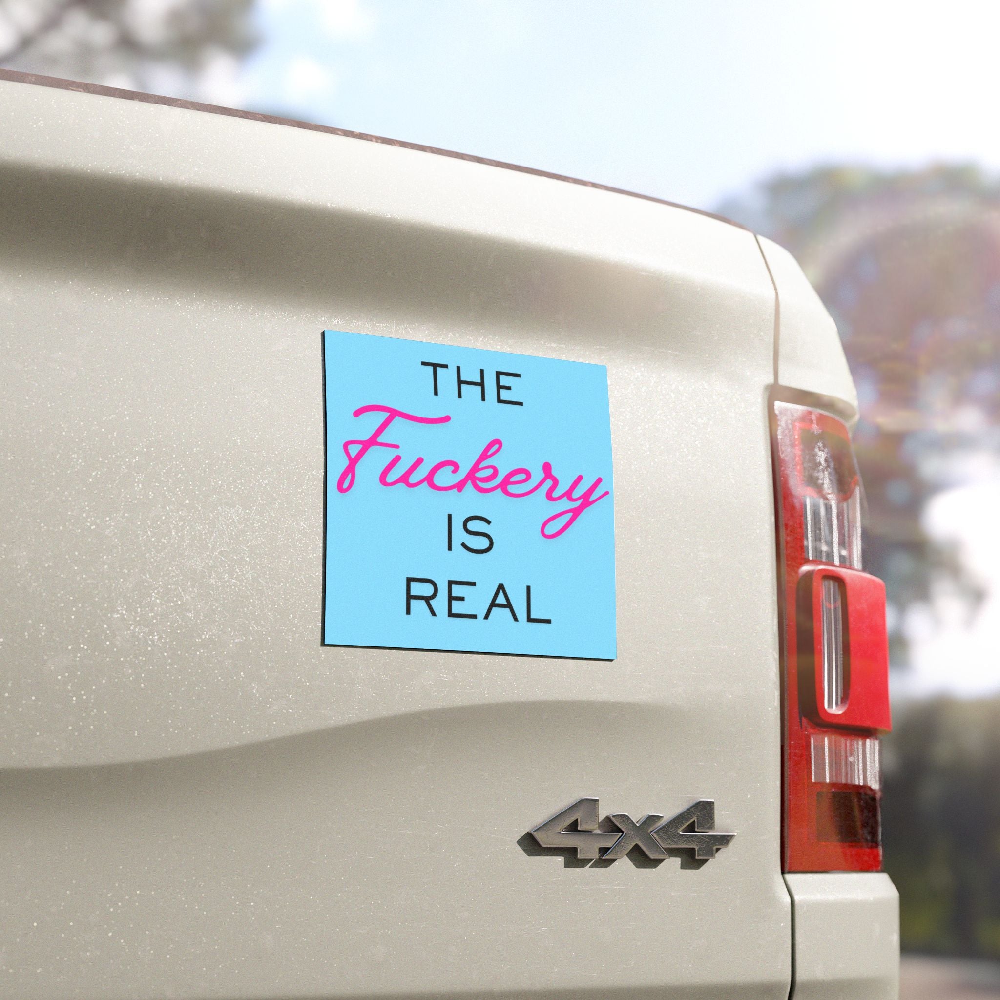 Car Magnet — "The Fuckery Is Real" Funny Sassy Vehicle Magnet