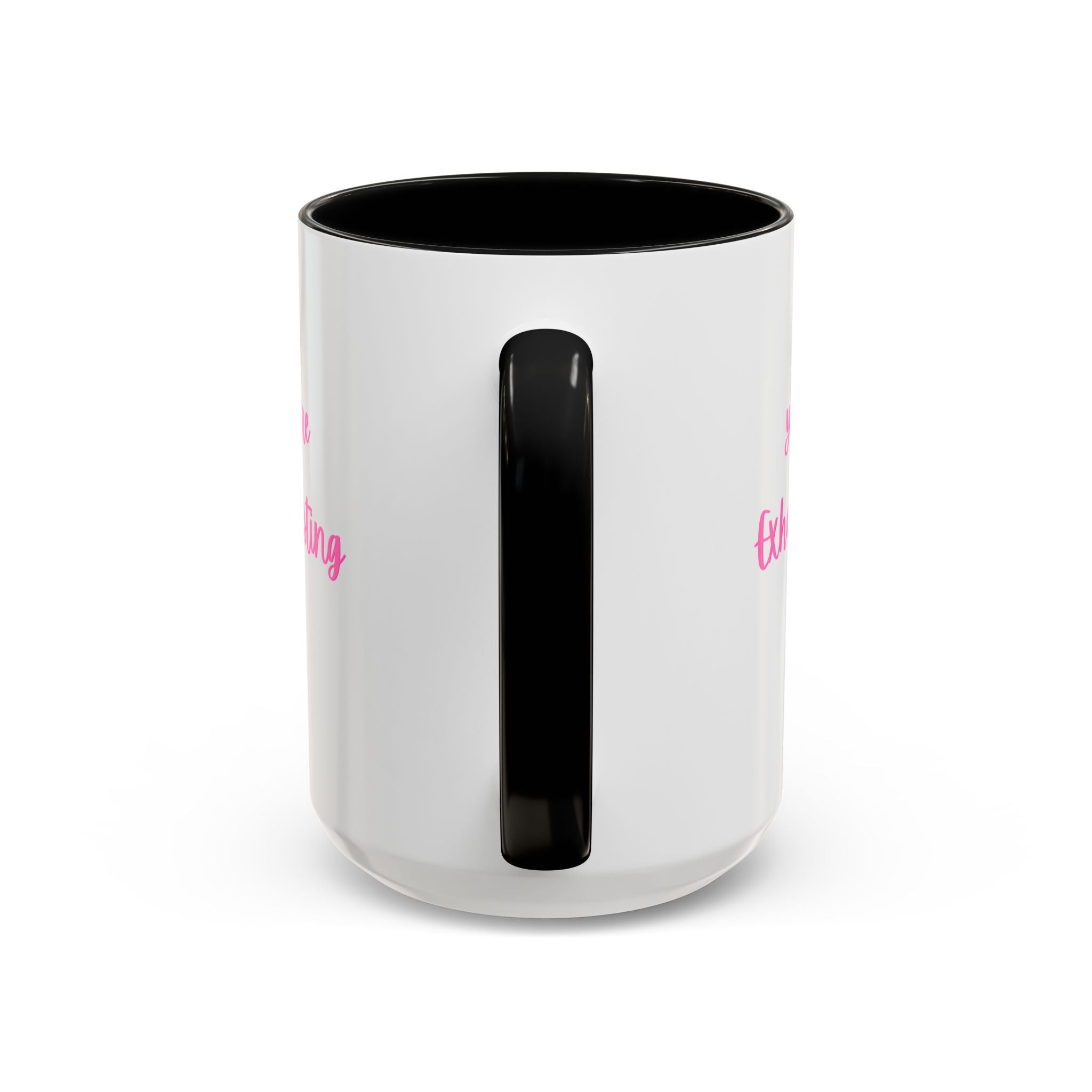 You're Exhausting Accent Coffee Mug — Funny Pink Script Ceramic Mug (11/15oz)