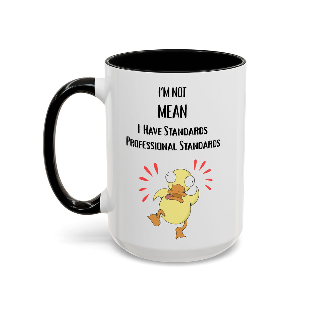 I'm Not Mean, I Have Standards – Cute Duck Ceramic Mug (15oz)