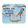 Funny 'Hang On It Gets Worse' Mouse Pad — Humorous Office Desk Mat