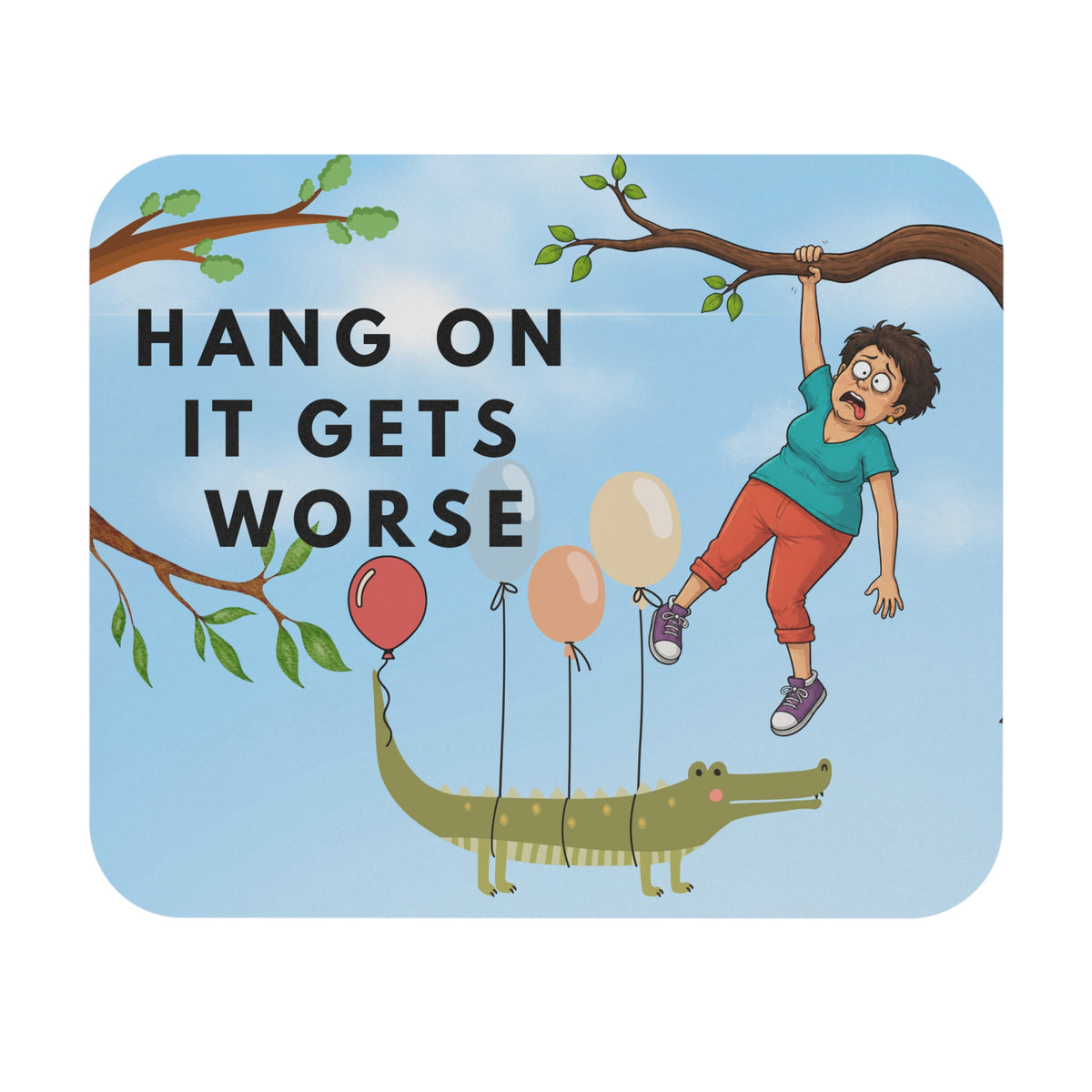 Funny 'Hang On It Gets Worse' Mouse Pad — Humorous Office Desk Mat