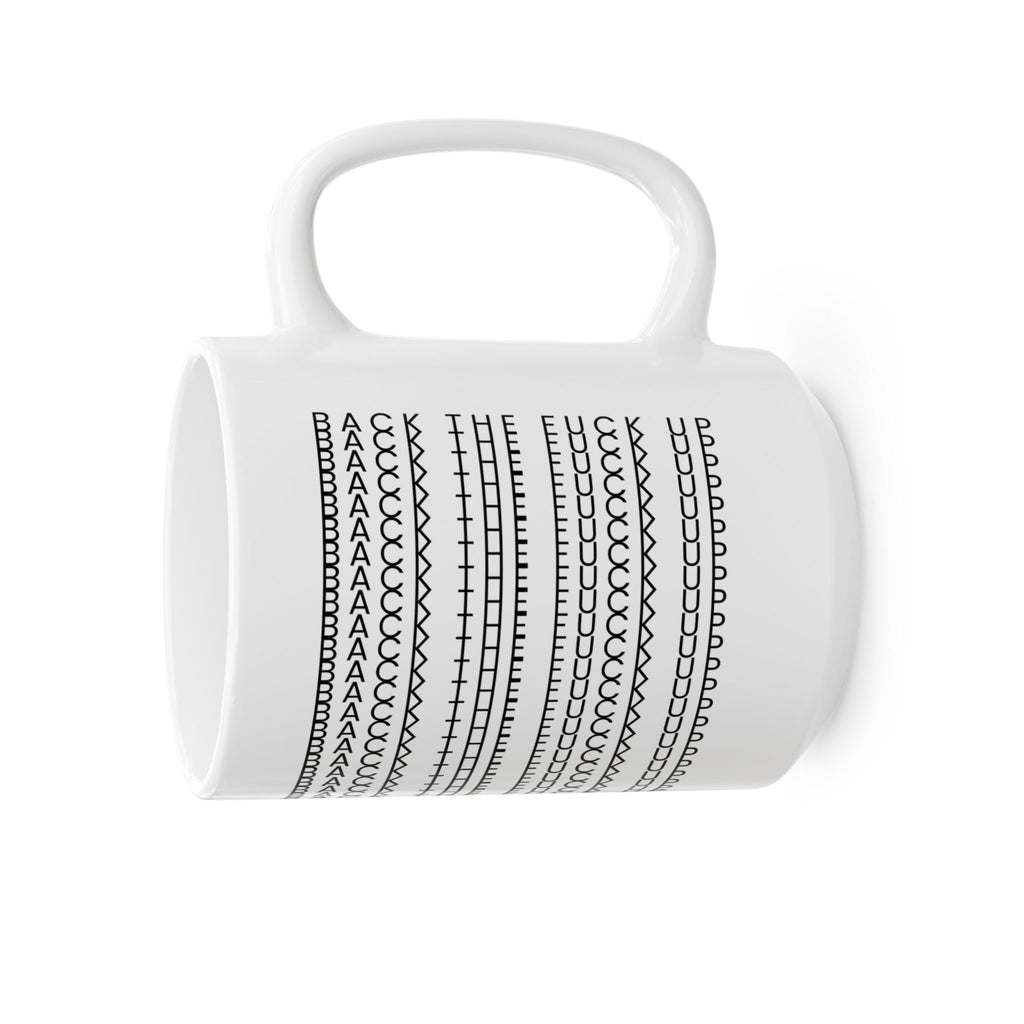 Back the F*ck Up-Ceramic Coffee Mug