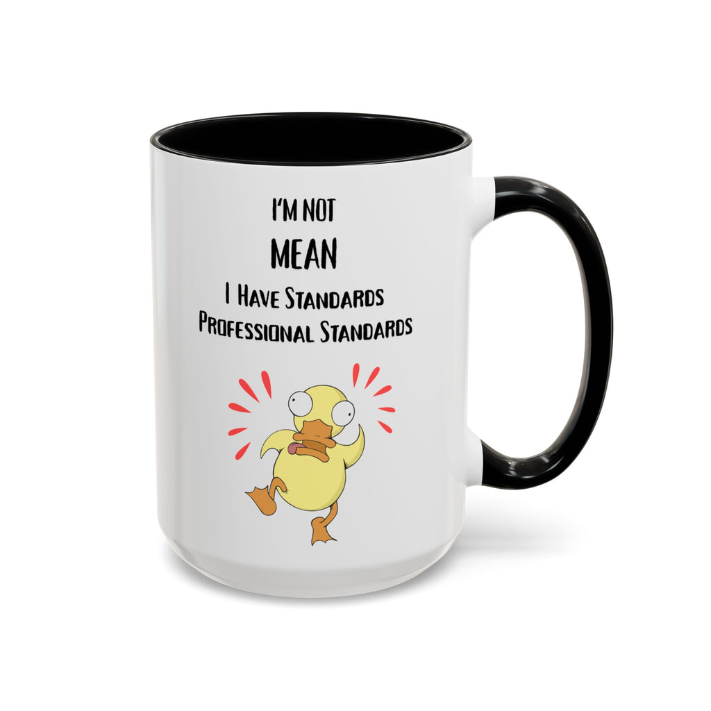 I'm Not Mean, I Have Standards – Cute Duck Ceramic Mug (15oz)