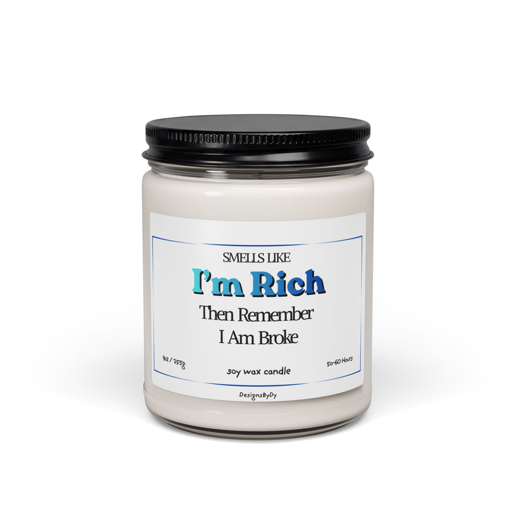 Smells Like I'm Rich (Then I Remember I'm Broke) — Soy Candle