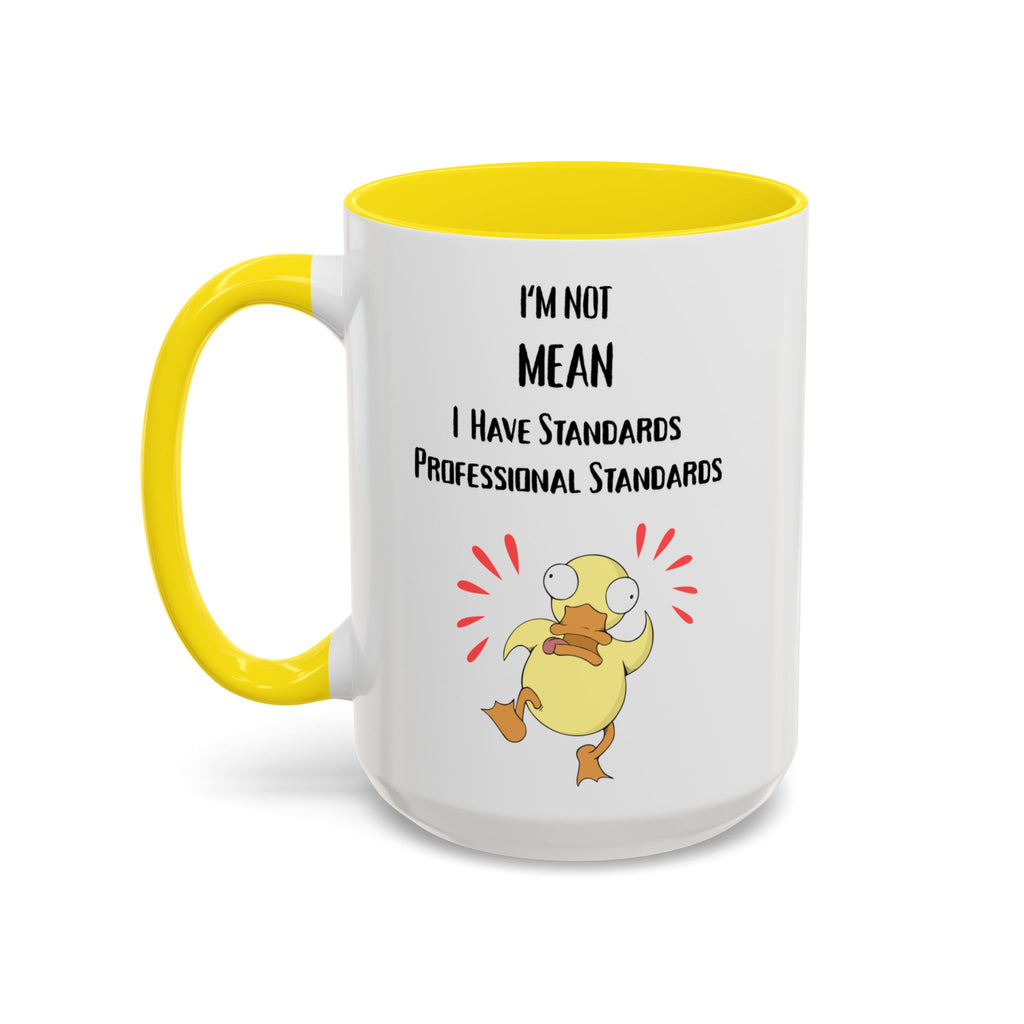 I'm Not Mean, I Have Standards – Cute Duck Ceramic Mug (15oz)
