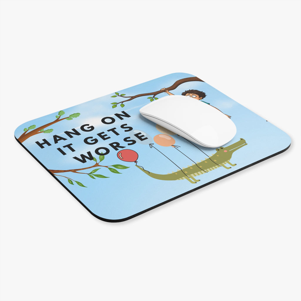 Funny 'Hang On It Gets Worse' Mouse Pad — Humorous Office Desk Mat