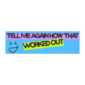 Car Magnet — "Tell Me Again How That Worked Out" Retro Smile Graphic