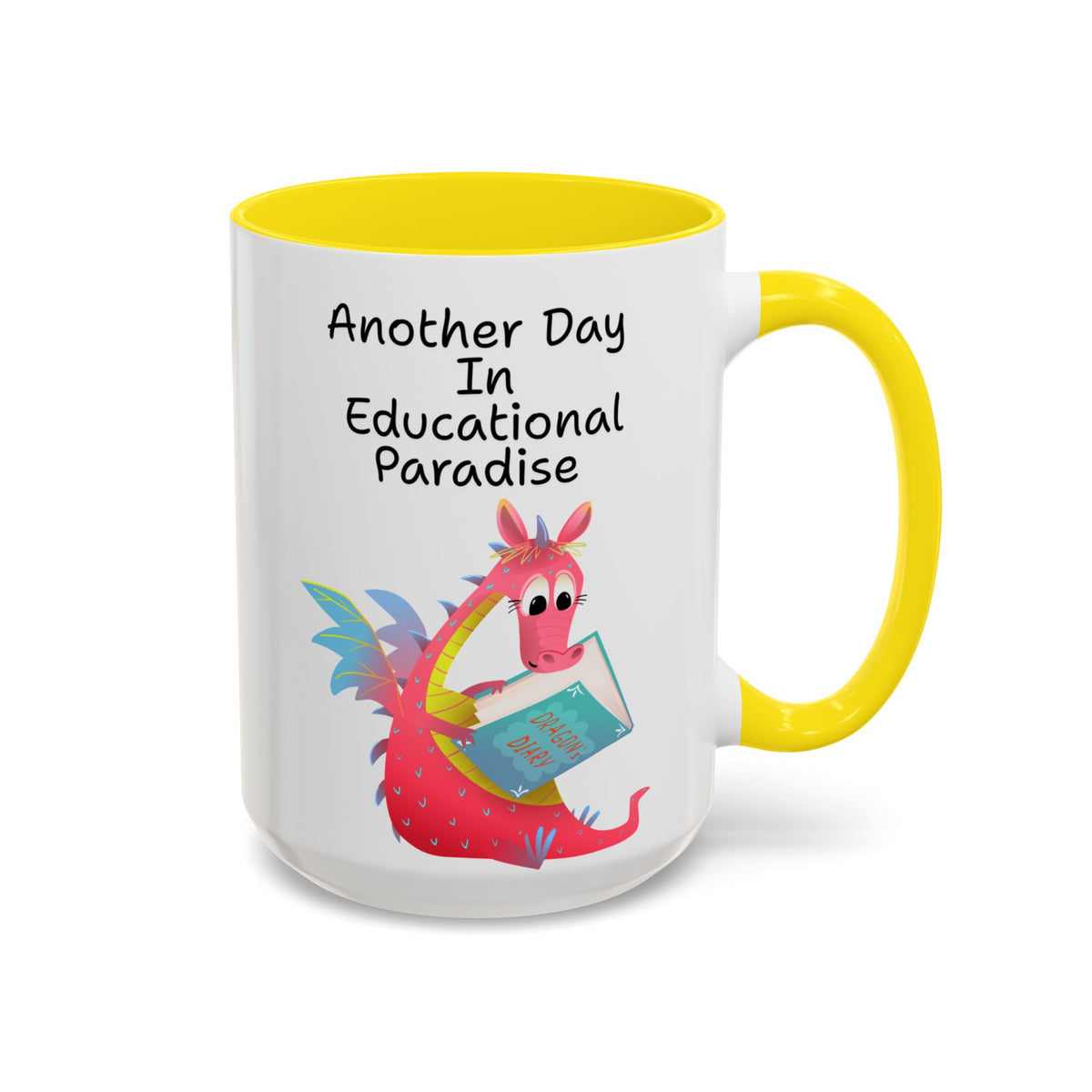 Another Day in Educational Paradise Mug — Cute Dragon Teacher Coffee Mug (15oz)