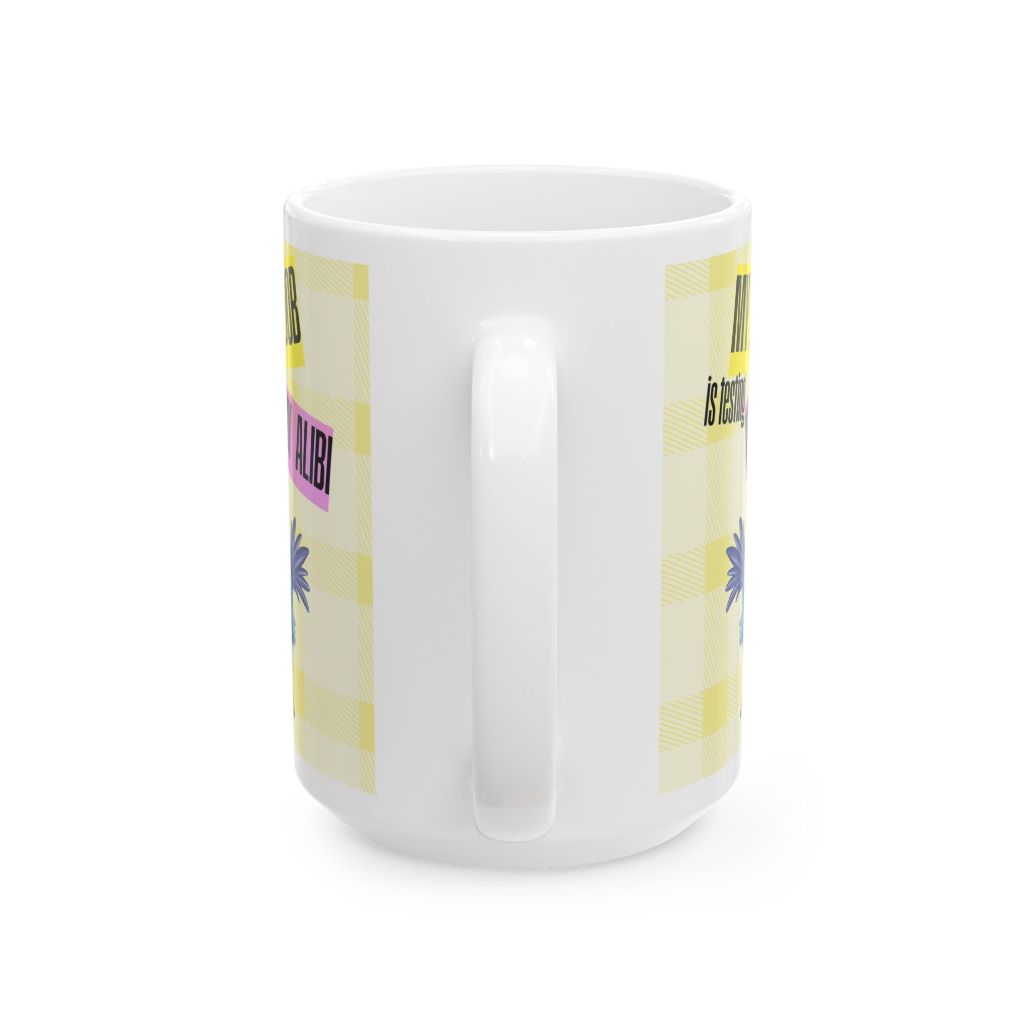 My Job is Becoming My Alibi — Mug