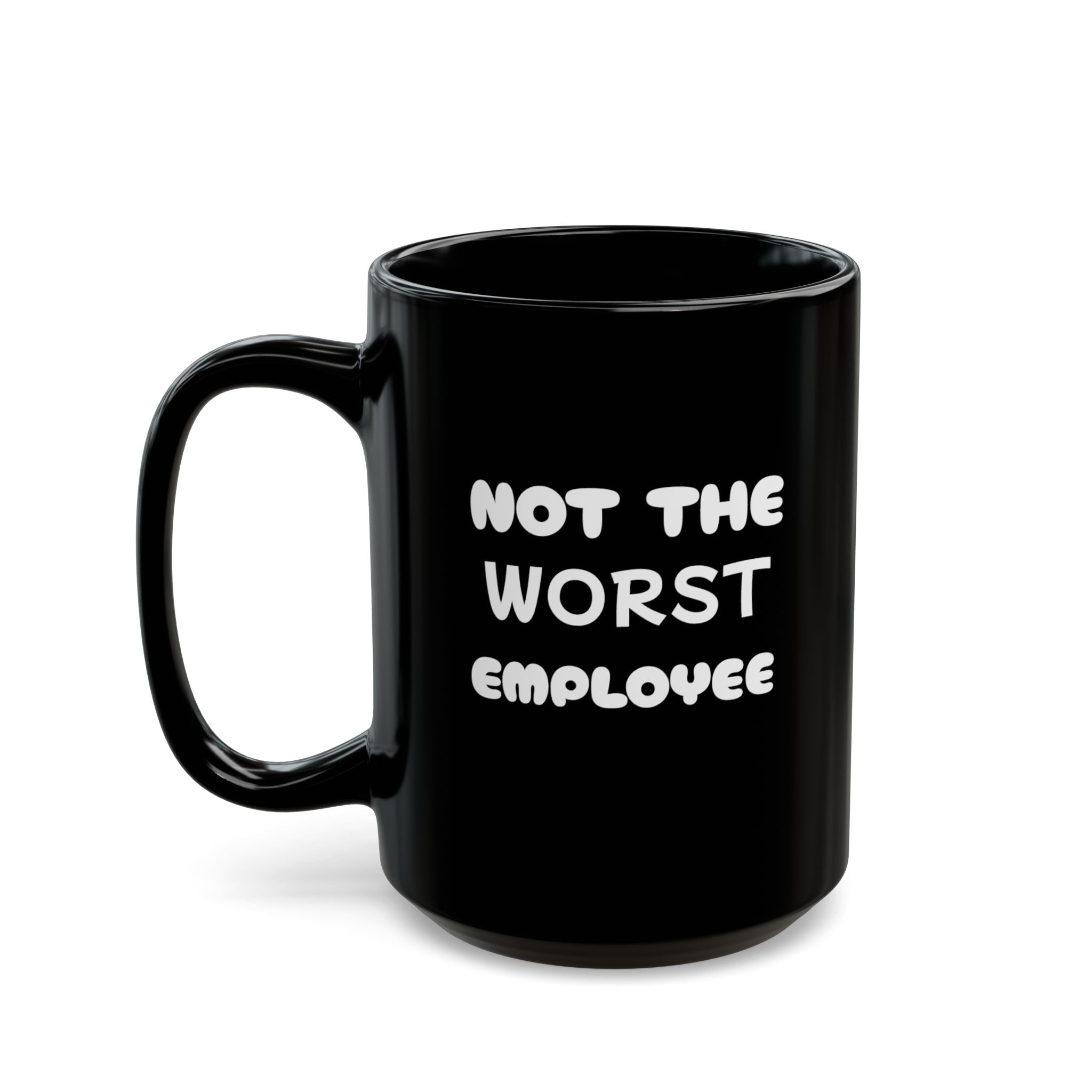Not The Worst Employee Mug — Funny Coffee Cup