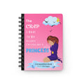 Princess To-Do Spiral Notebook — "The Crap I Have To Do Because I'm Still Not A Princess"