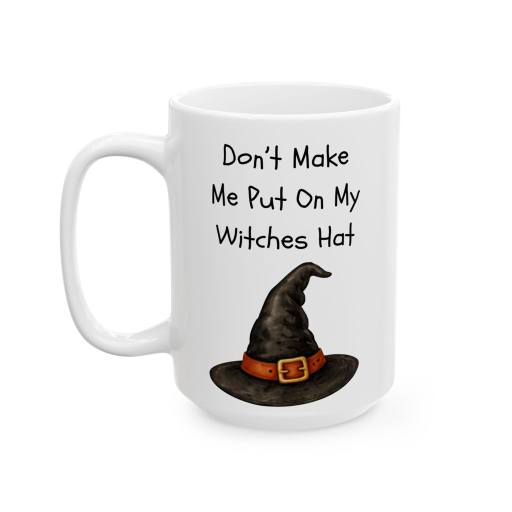 "Don't Make Me Use My Witch Voice" Funny Halloween Coffee Mug (15oz)