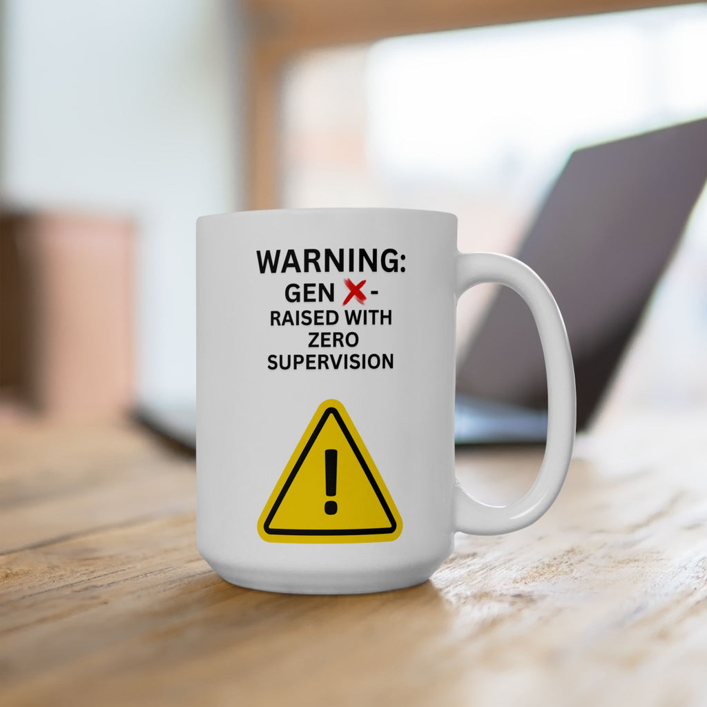 Gen X Mug — "Warning: Raised with Zero Supervision" Funny Caution Sign Coffee Cup (11oz, 15oz)