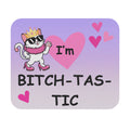 "I'm Bitch-tas-tic" Cat Queen Desk Mat