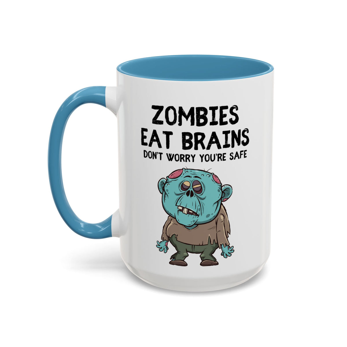 "Zombies Eat Brains, Don't Worry You're Safe" Funny Halloween Mug (15oz)