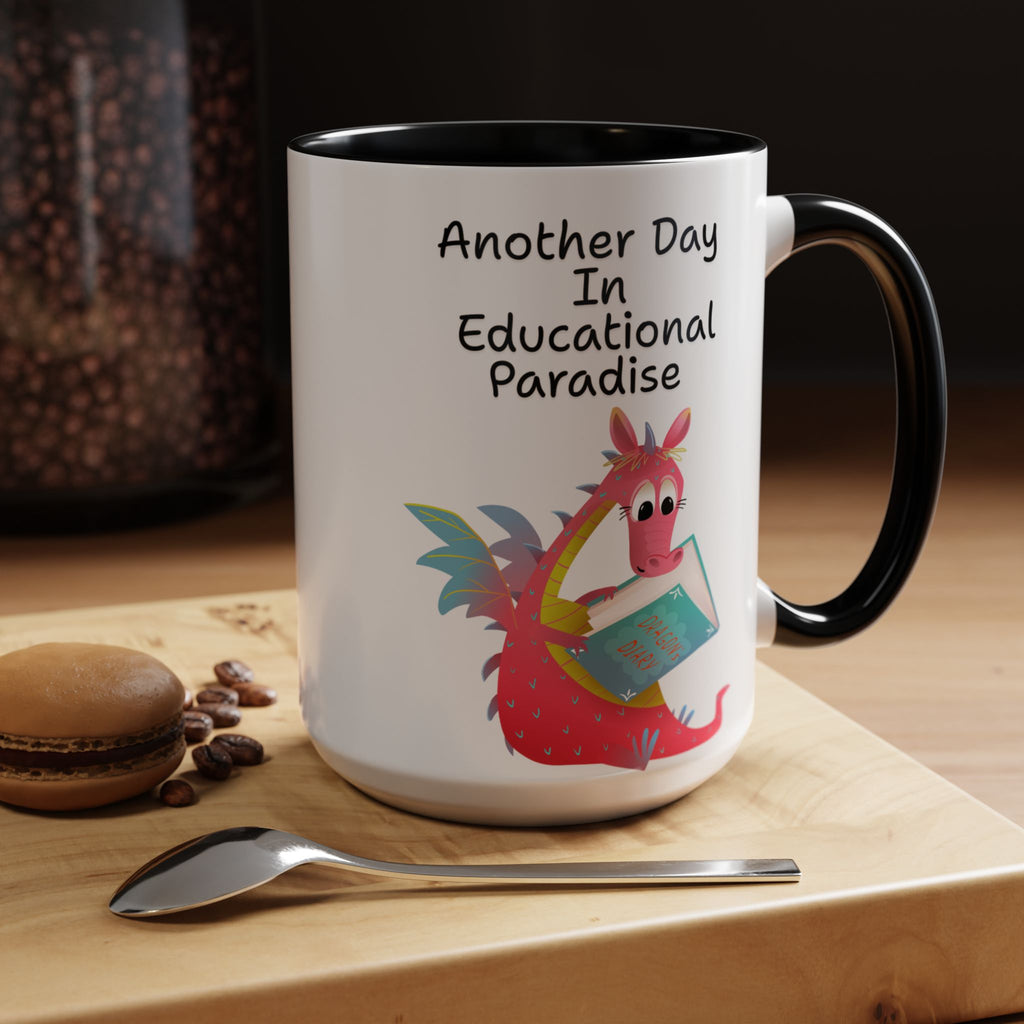 Another Day in Educational Paradise Mug — Cute Dragon Teacher Coffee Mug (15oz)