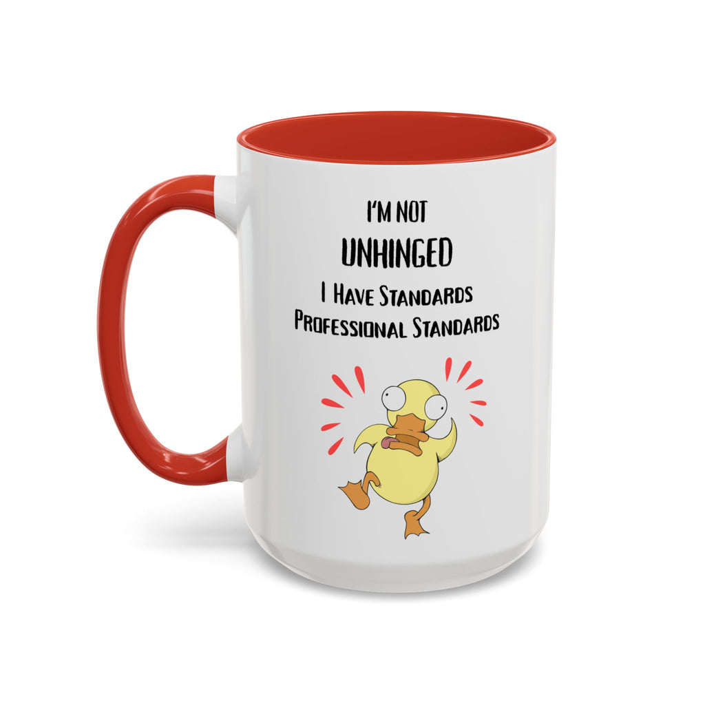 Coffee Mug — “I’m Not Unhinged, I Have Professional Standards” Duck Accent Mug