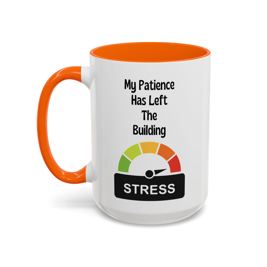 Patience Has left the building - 15oz Ceramic Coffee Cup