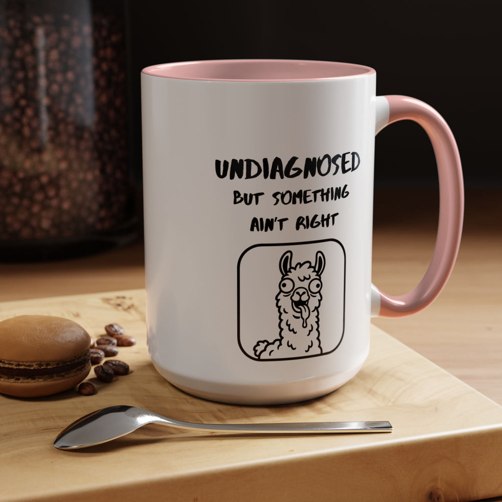 Undiagnosed But Something Ain't Right Mug