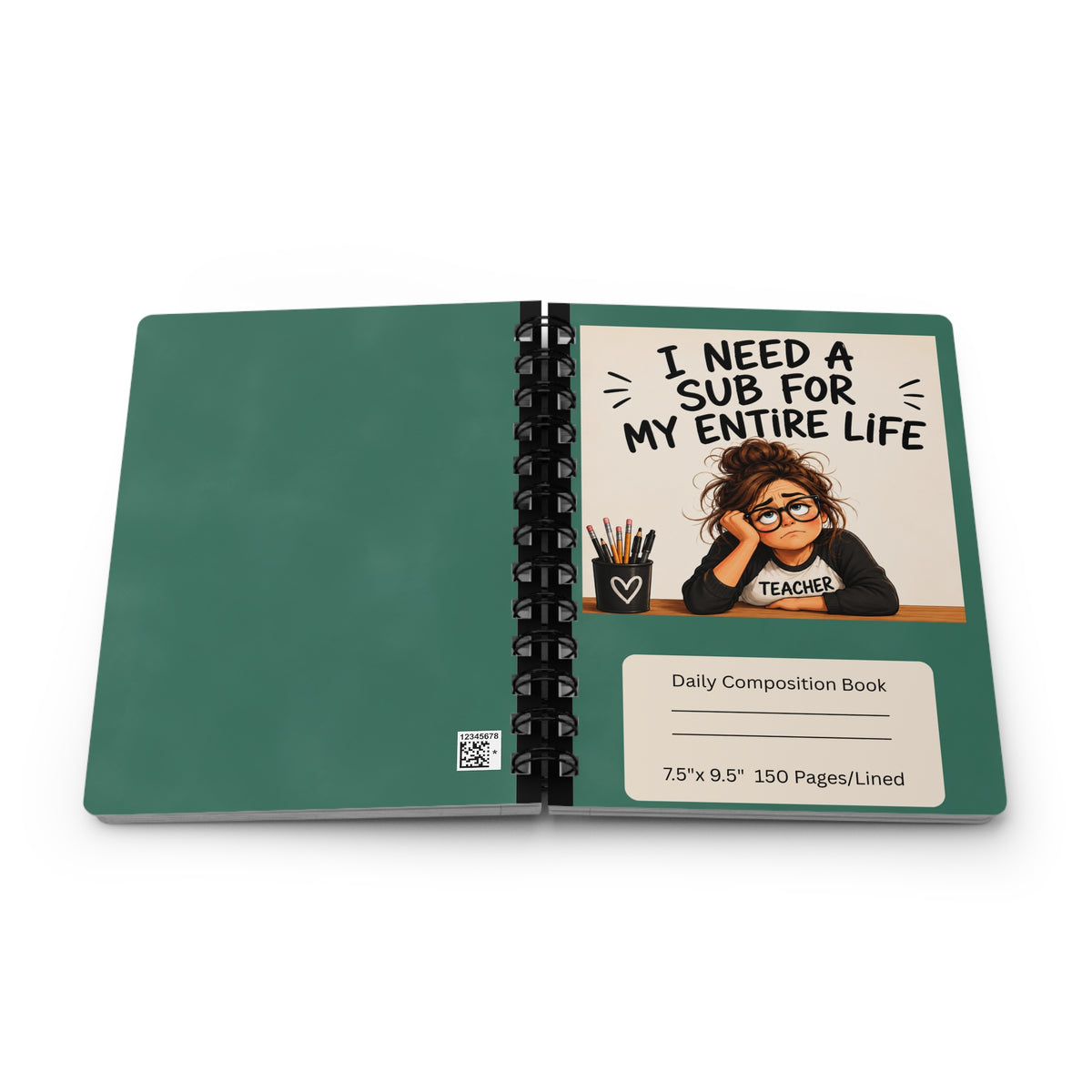 "I Need a Sub for My Entire Life" Funny Notebook for Teachers