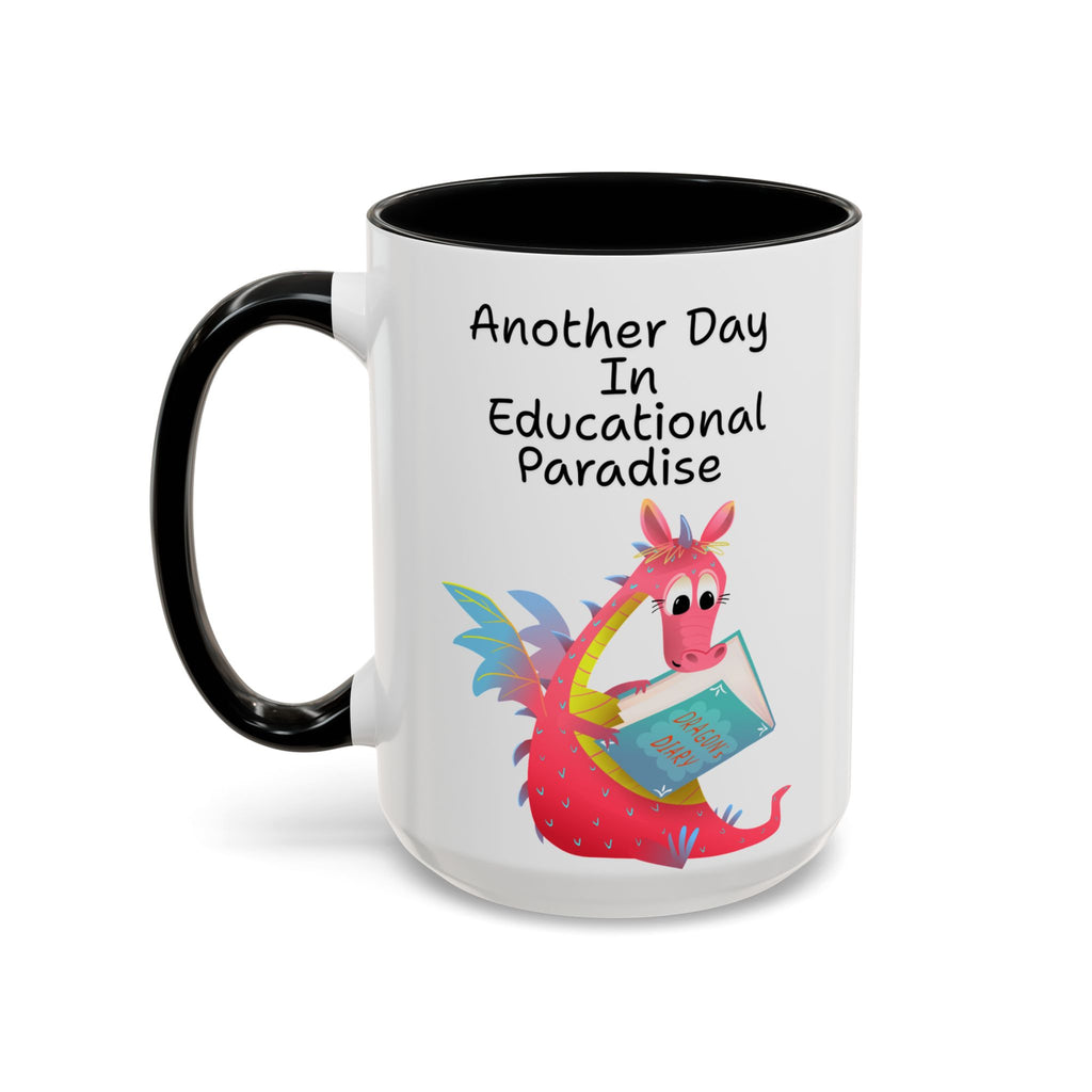 Another Day in Educational Paradise Mug — Cute Dragon Teacher Coffee Mug (15oz)