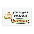 Car Magnet - "Politically Exhausted" Send Tequila Funny Political Humor Magnet