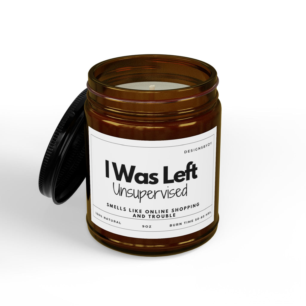 I Was Left Unsupervised Soy Candle — Funny Scented Jar ( 9oz)