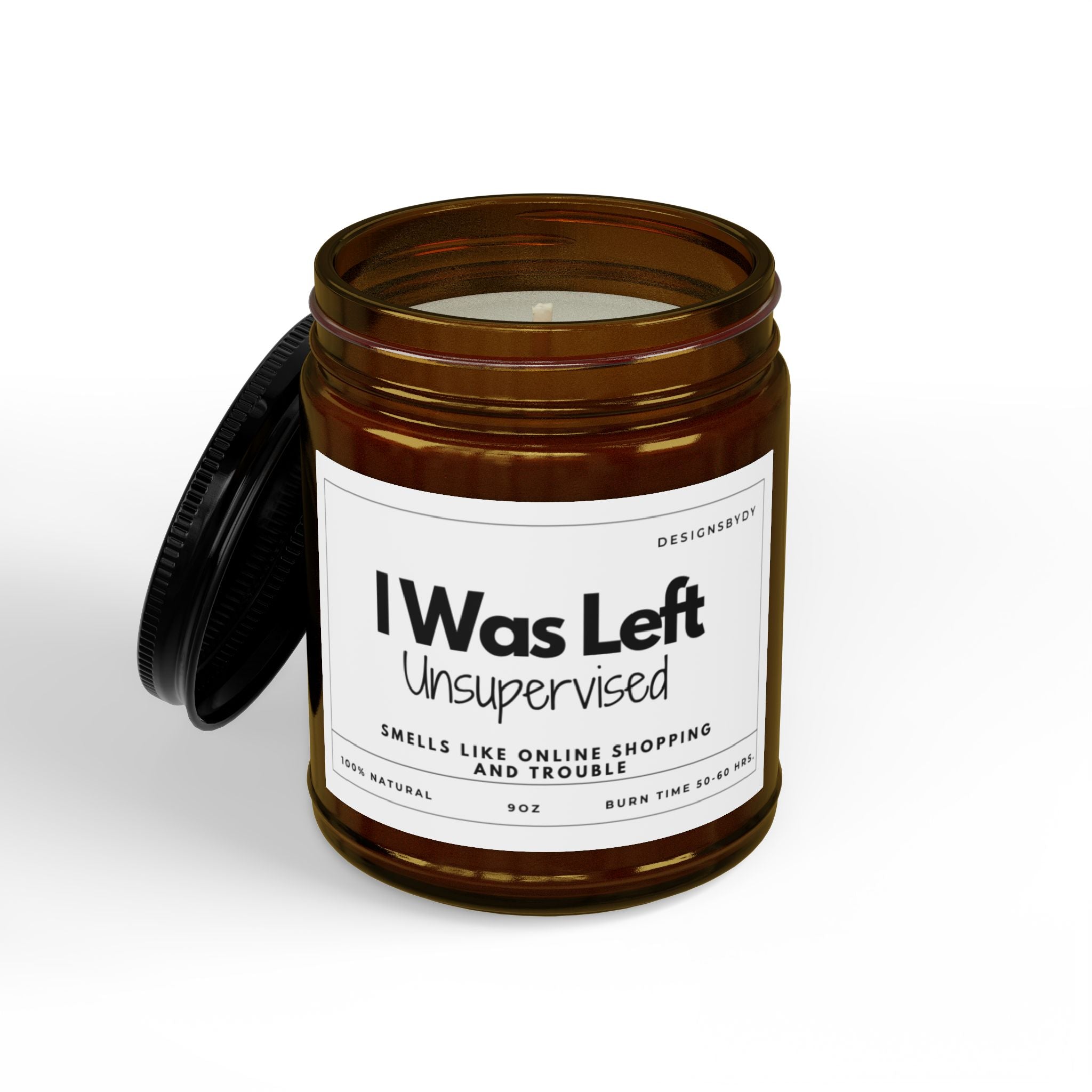 I Was Left Unsupervised Soy Candle — Funny Scented Jar ( 9oz)