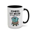 "Zombies Eat Brains, Don't Worry You're Safe" Funny Halloween Mug (15oz)