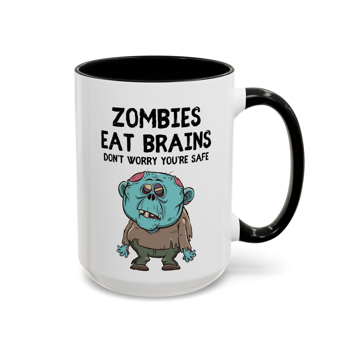 "Zombies Eat Brains, Don't Worry You're Safe" Funny Halloween Mug (15oz)