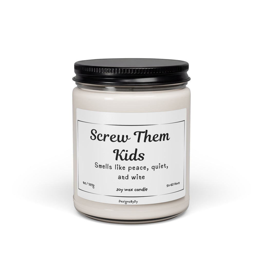 Screw Them Kids — Soy Candle
