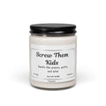 Screw Them Kids — Soy Candle