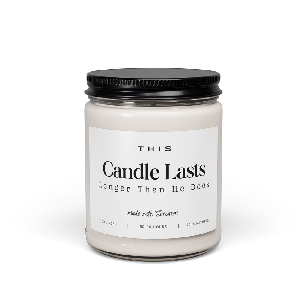 This Candle Lasts Longer Than He Does — Soy Candle