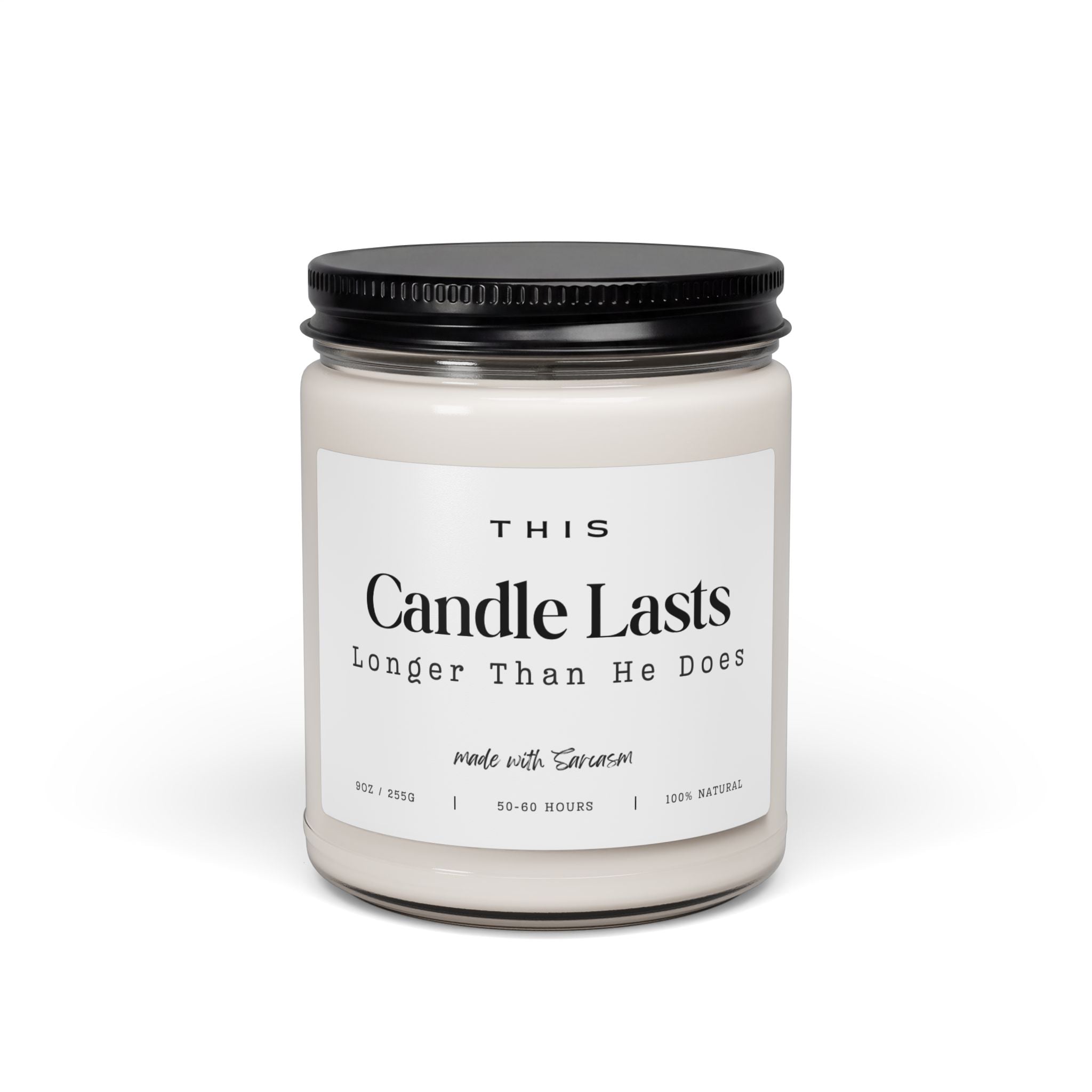This Candle Lasts Longer Than He Does — Soy Candle