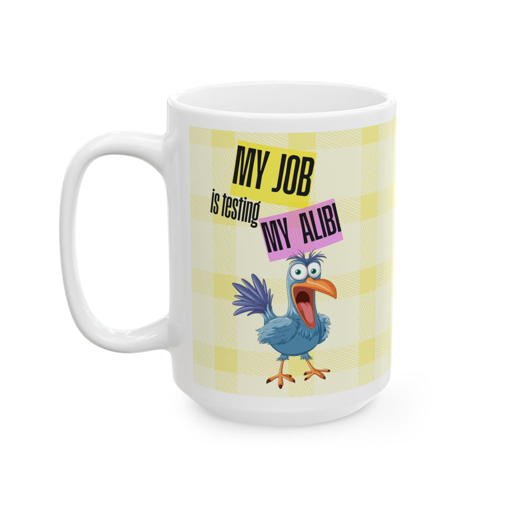 My Job is Becoming My Alibi — Mug