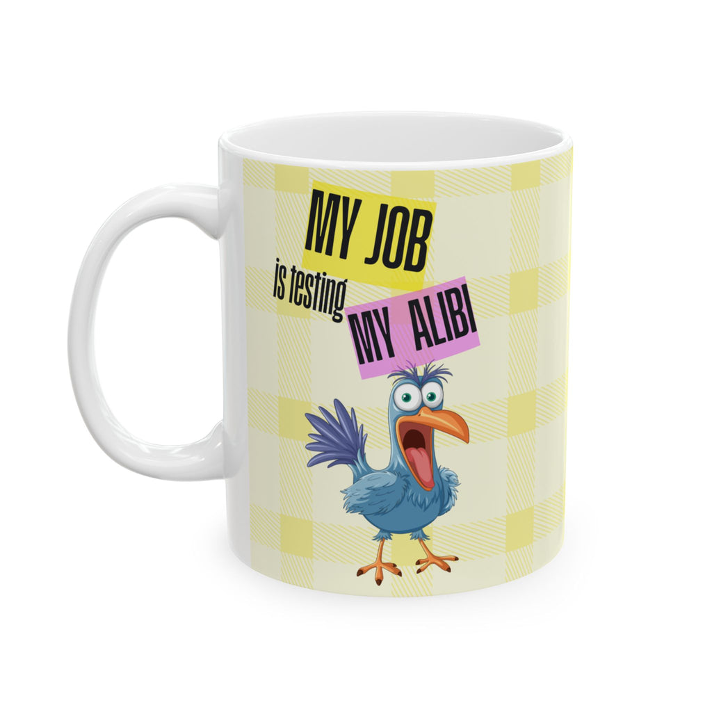 My Job is Becoming My Alibi — Mug