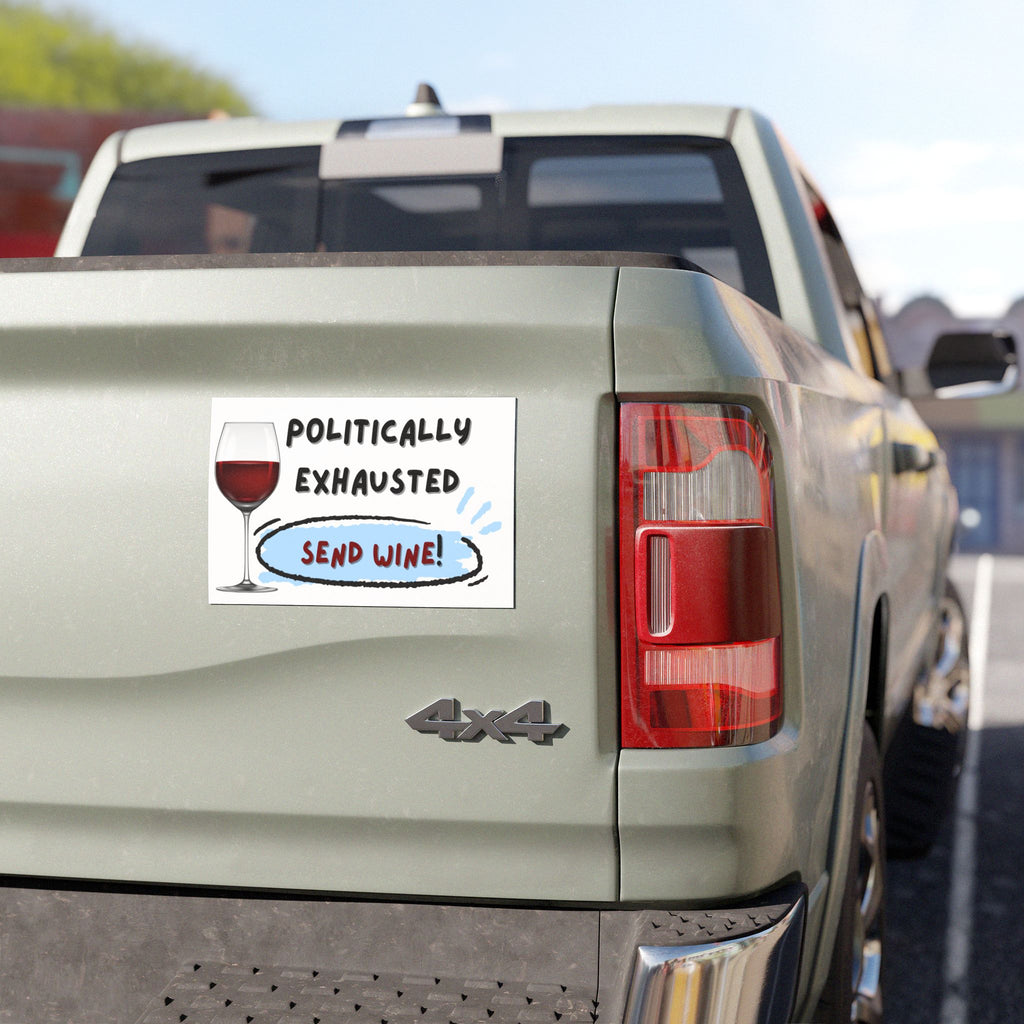 Car Magnet — "Politically Exhausted, Send Wine" Funny Wine Glass Magnet