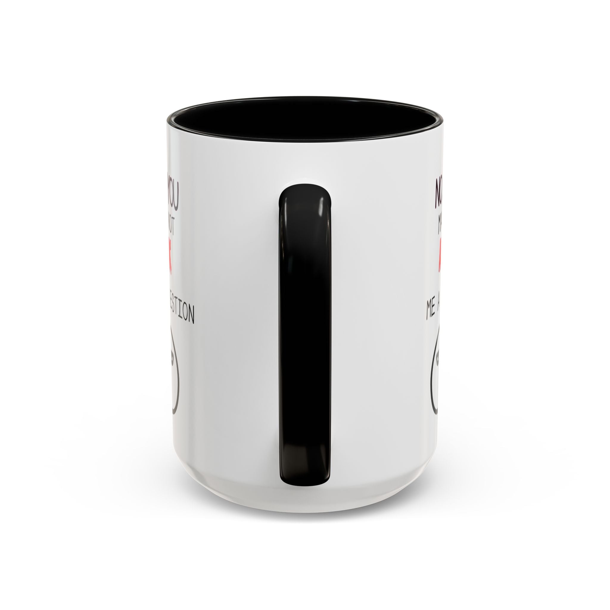 "No, You May Not Ask Me A Question" Sarcastic Coffee Mug, Great Office Gift