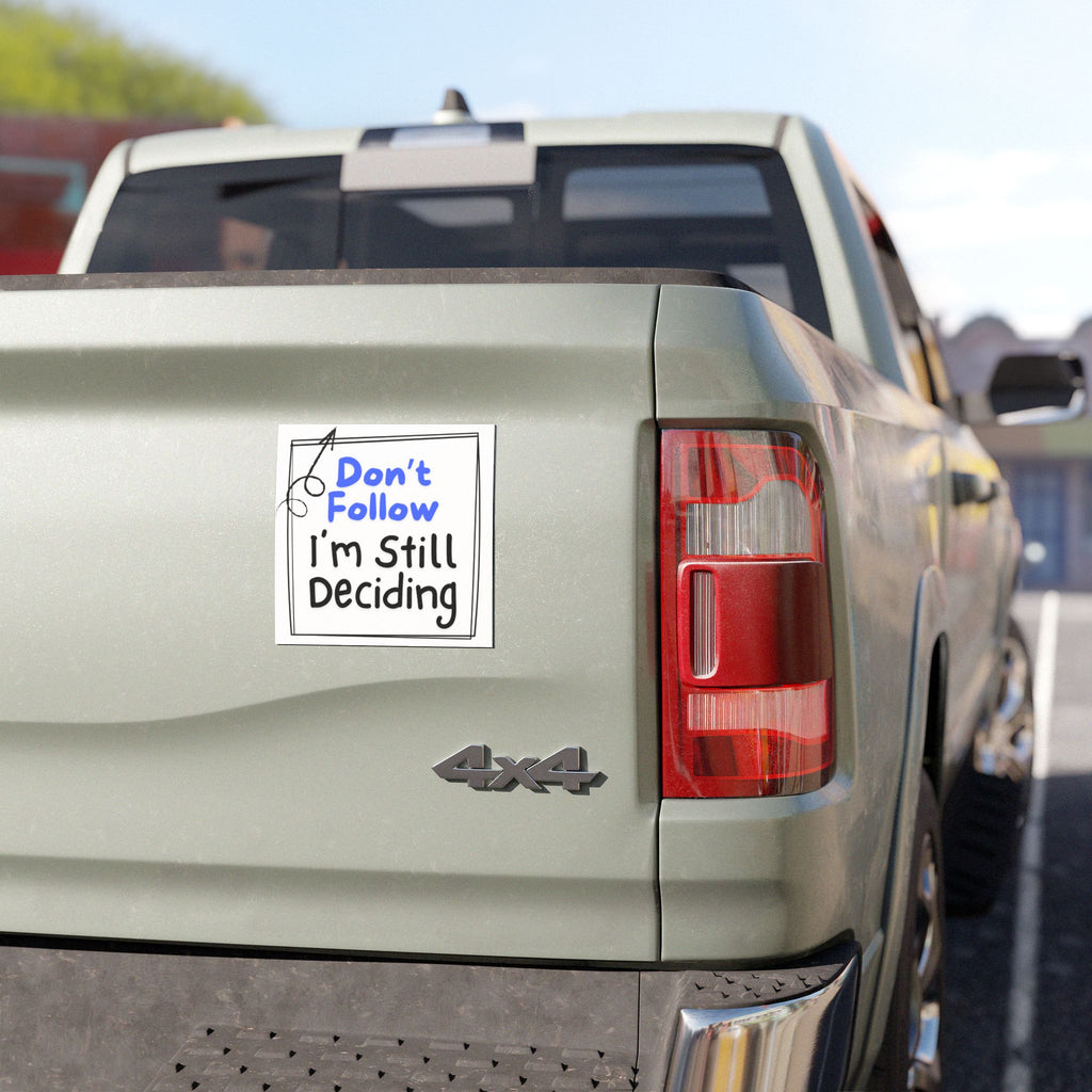 Car Magnet — "Don't Follow I'm Still Deciding" Funny Road Trip Humor Magnet