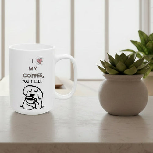 I Love My Coffee, You I Like — Mug
