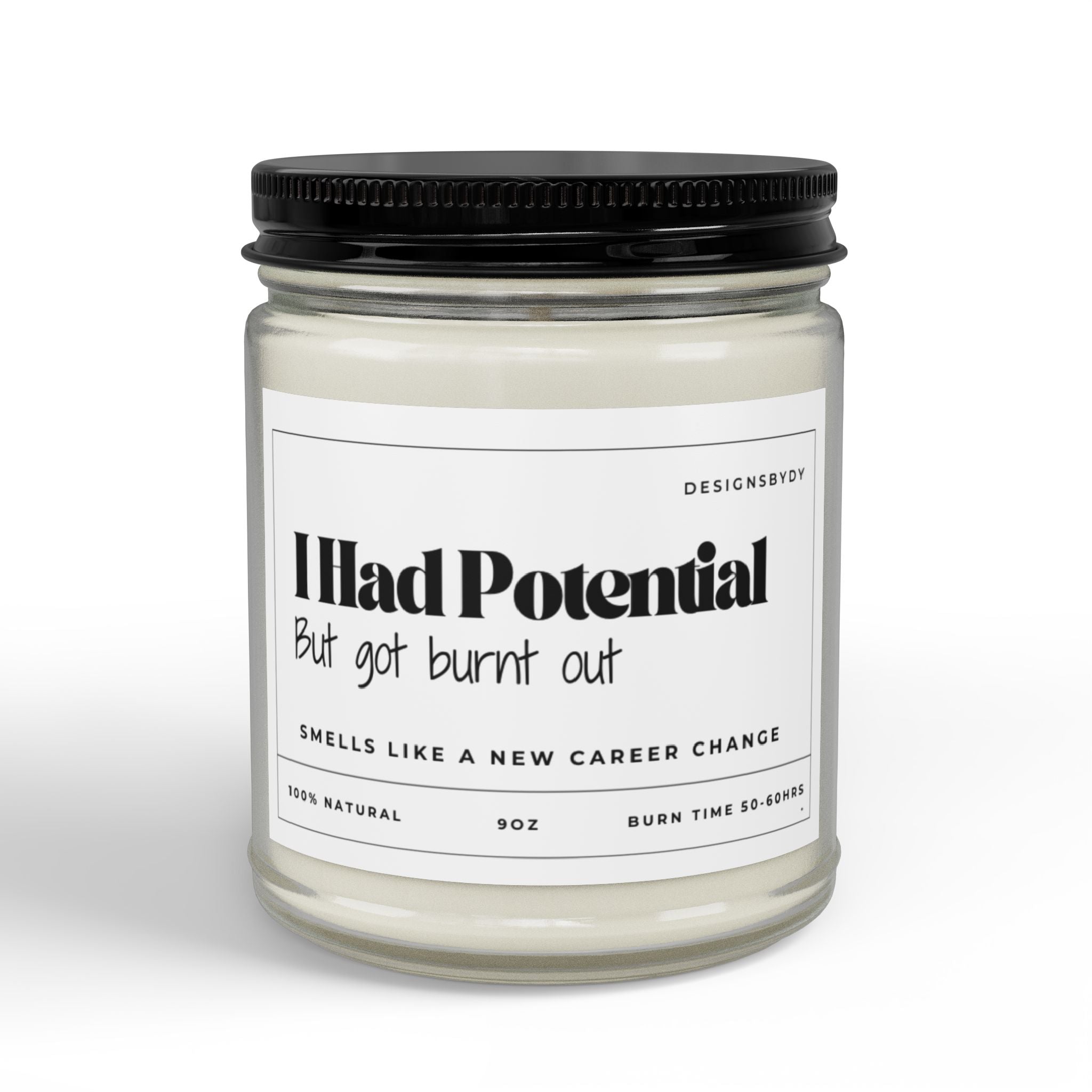 I Had Potential But Got Burnt Out Soy Candle — Relaxing Career Reset Scent