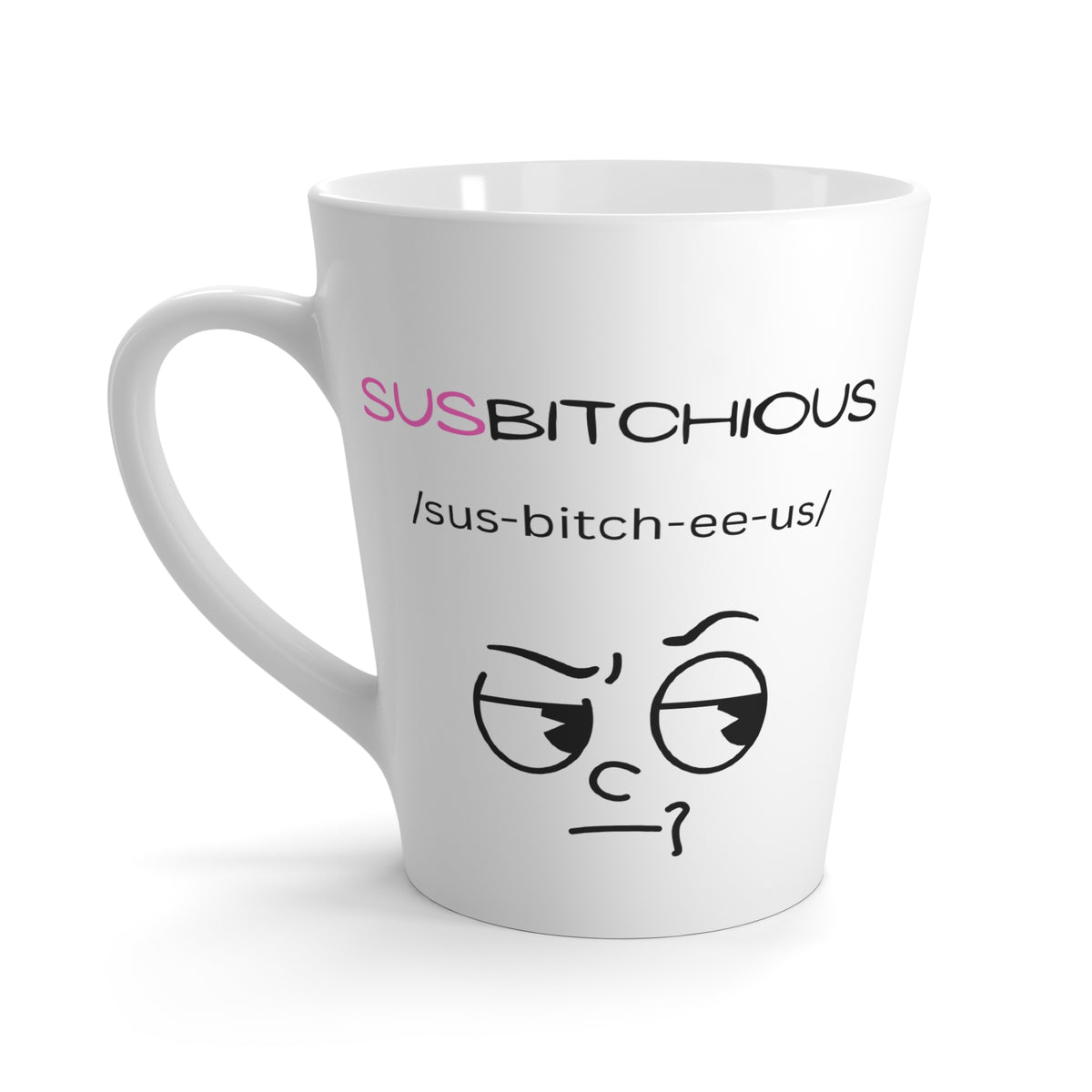 Latte Mug With a Sus Bit of Attitude