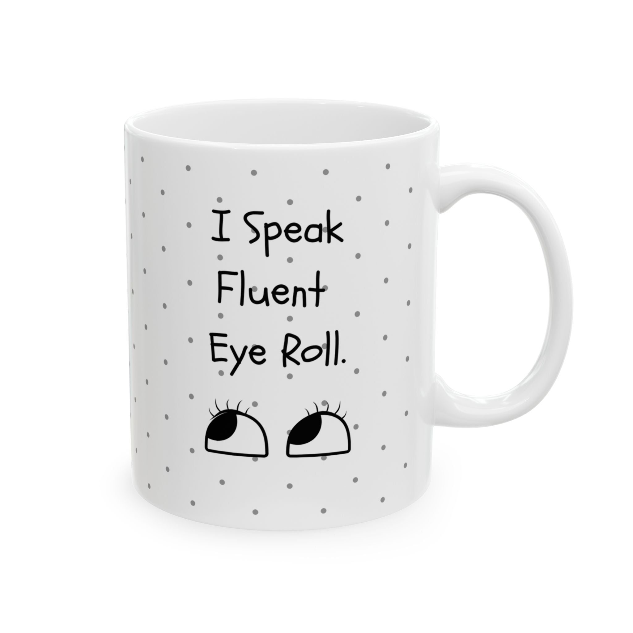 I Speak Fluent Eye Roll — Mug
