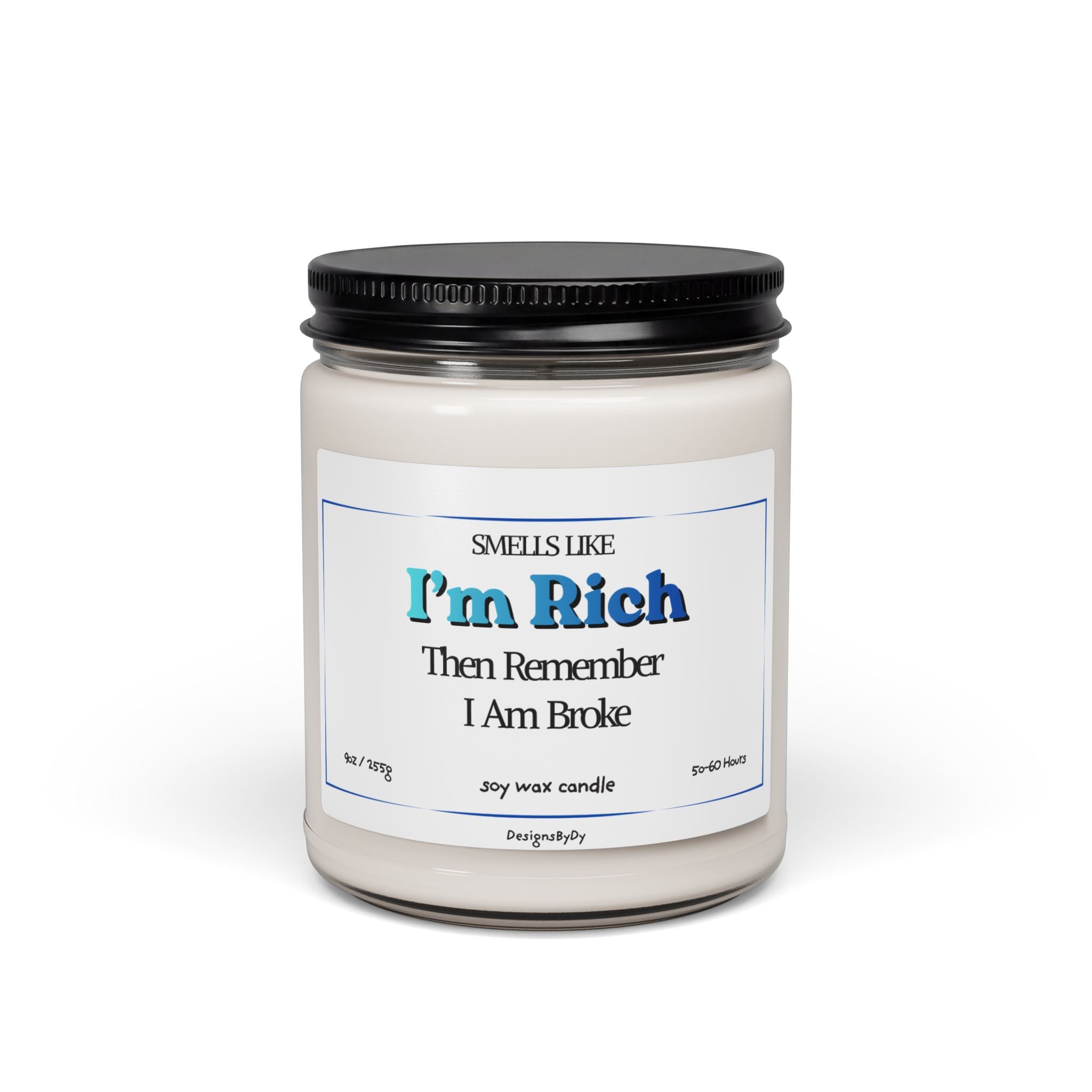 Smells Like I'm Rich (Then I Remember I'm Broke) — Soy Candle