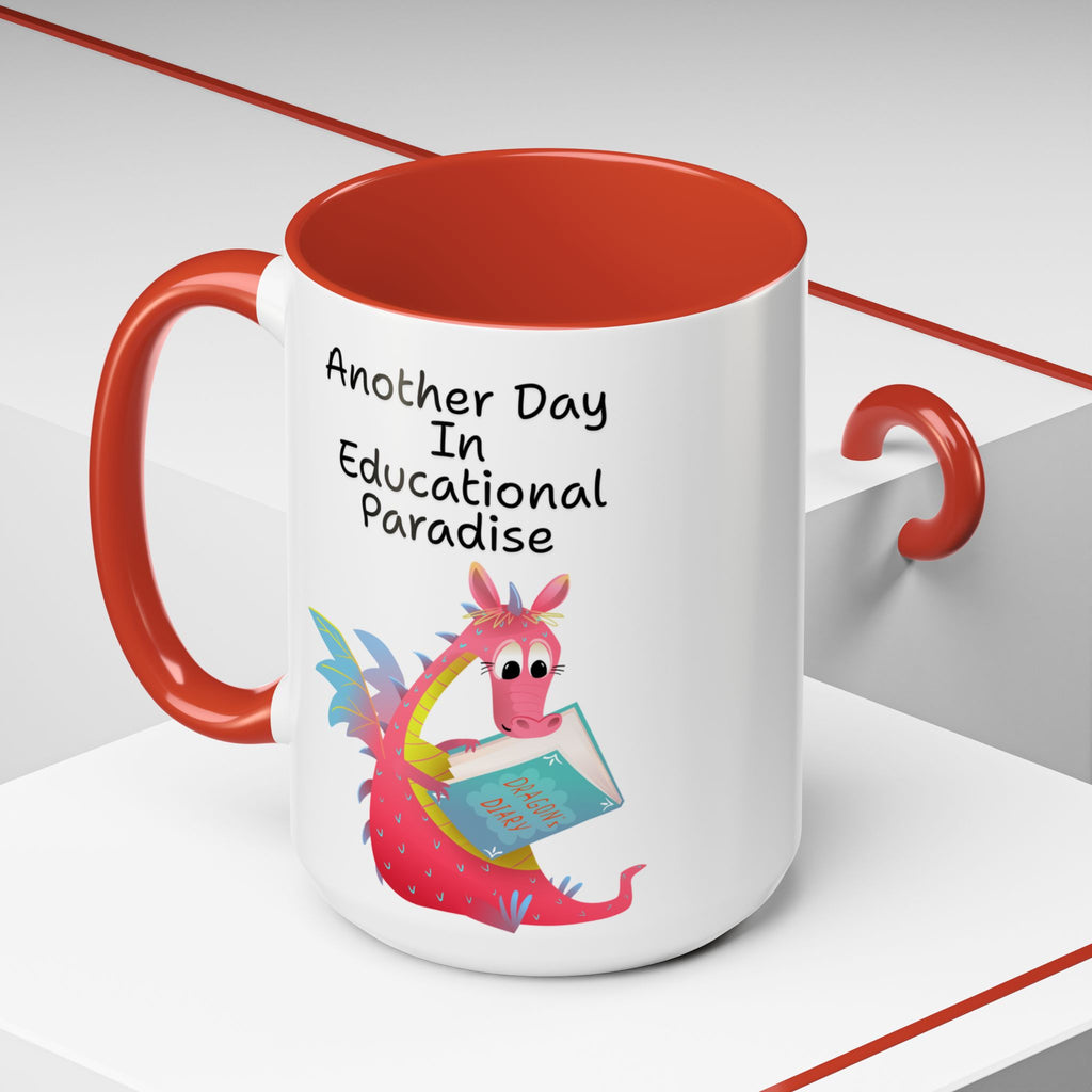 Another Day in Educational Paradise Mug — Cute Dragon Teacher Coffee Mug (15oz)