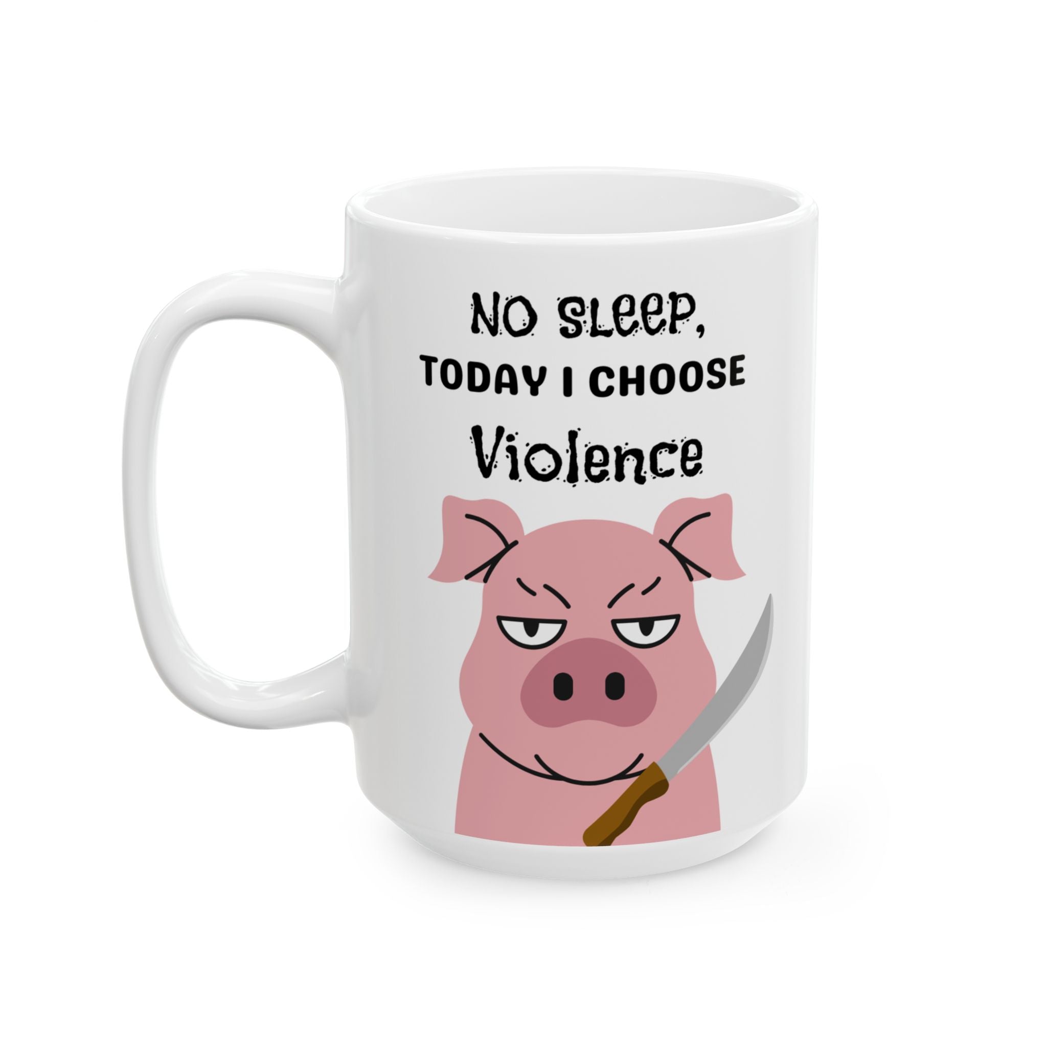 No Sleep, Today I Choose Violence-Coffee Mug